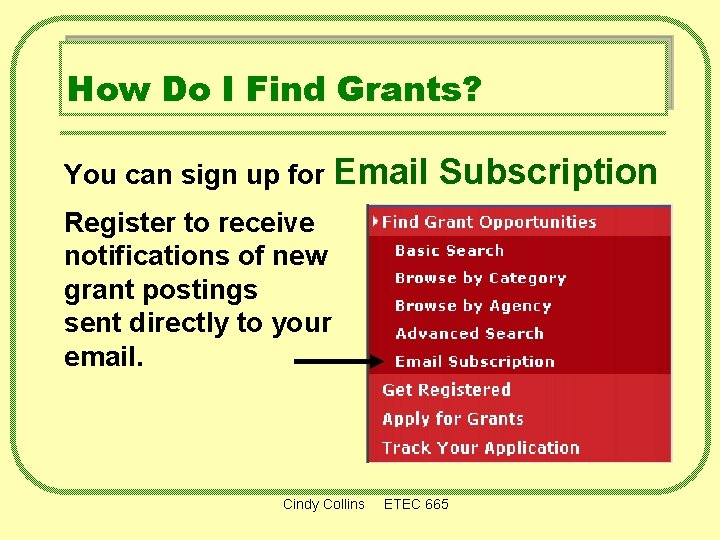 How Do I Find Grants? You can sign up for Email Subscription Register to