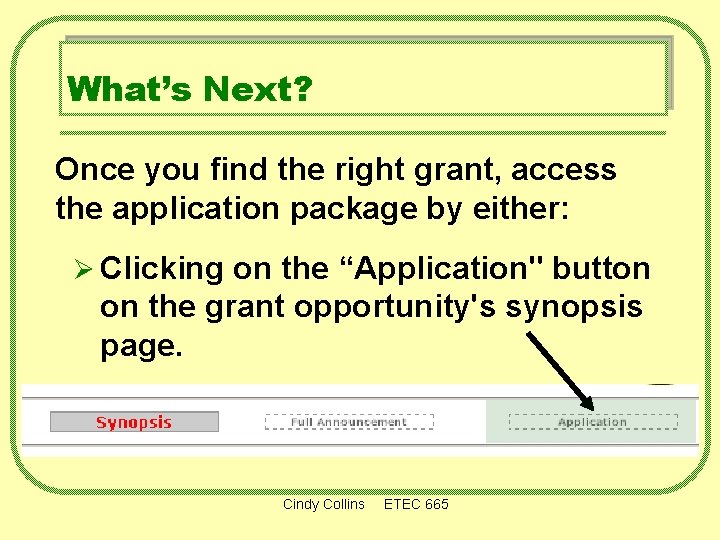 What’s Next? Once you find the right grant, access the application package by either:
