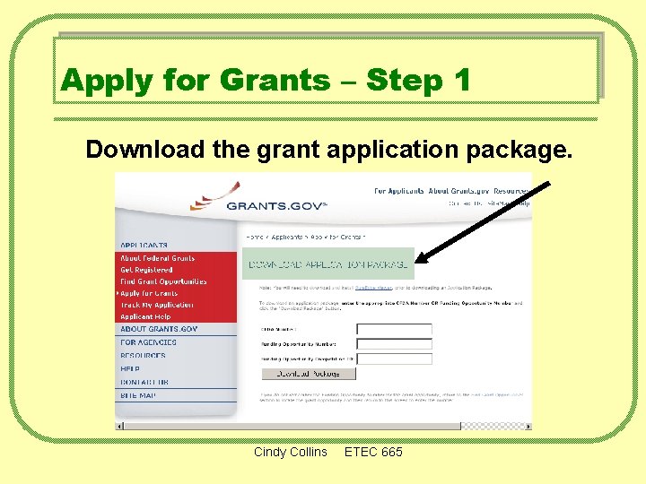 Apply for Grants – Step 1 Download the grant application package. Cindy Collins ETEC