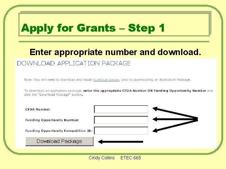 Apply for Grants – Step 1 Enter appropriate number and download. Cindy Collins ETEC
