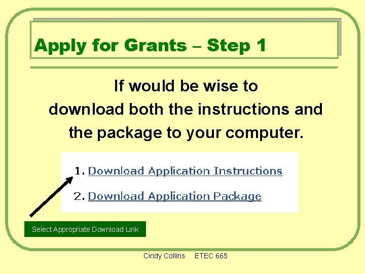 Apply for Grants – Step 1 If would be wise to download both the