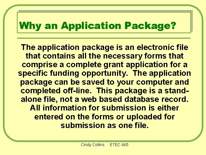 Why an Application Package? The application package is an electronic file that contains all