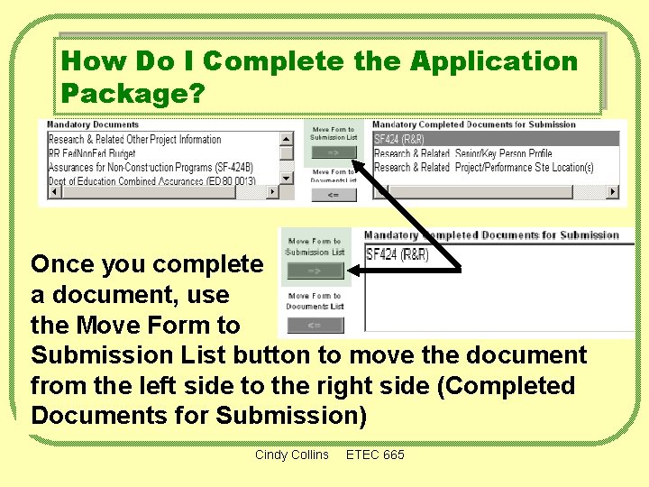 How Do I Complete the Application Package? Once you complete a document, use the