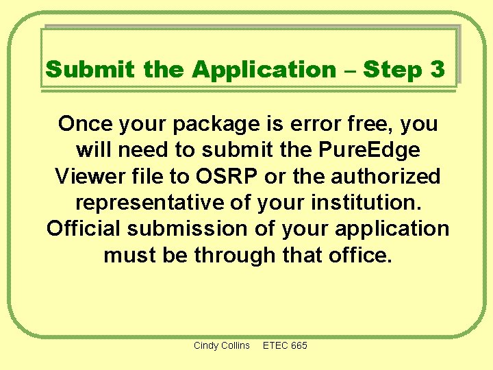 Submit the Application – Step 3 Once your package is error free, you will