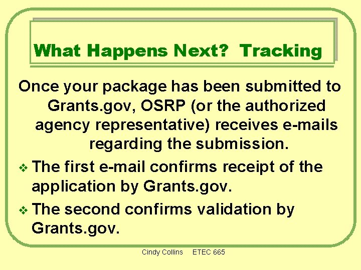 What Happens Next? Tracking Once your package has been submitted to Grants. gov, OSRP