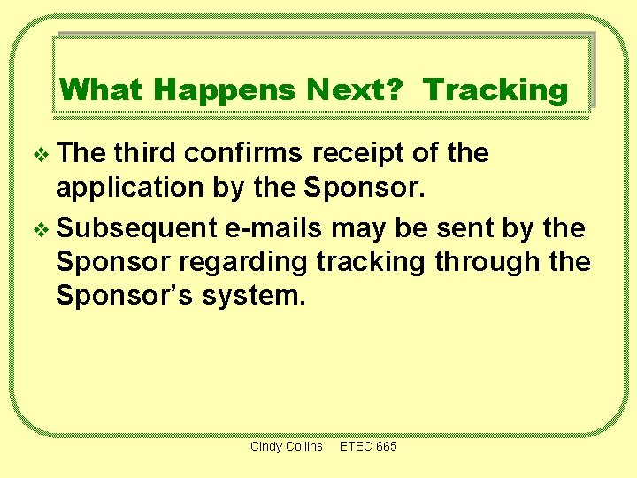 What Happens Next? Tracking v The third confirms receipt of the application by the