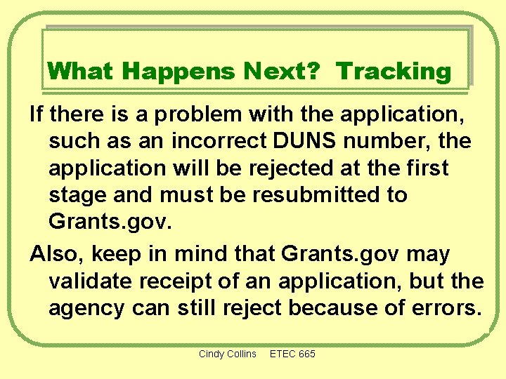 What Happens Next? Tracking If there is a problem with the application, such as