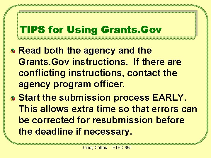 TIPS for Using Grants. Gov Read both the agency and the Grants. Gov instructions.