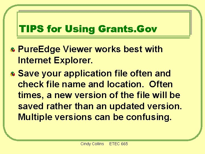 TIPS for Using Grants. Gov Pure. Edge Viewer works best with Internet Explorer. Save