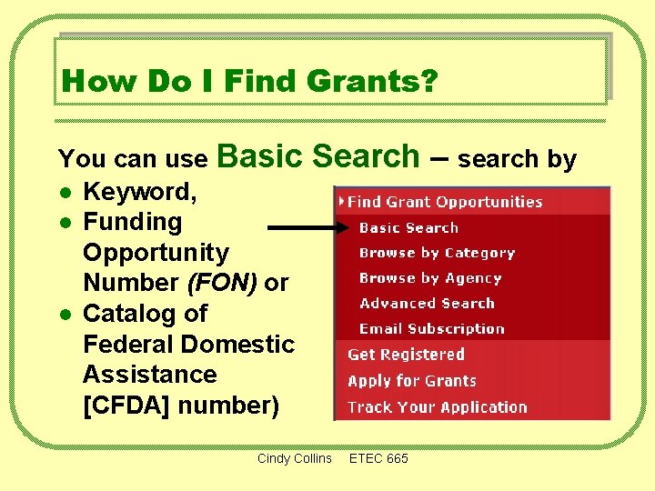 How Do I Find Grants? You can use Basic l Keyword, l Funding Opportunity