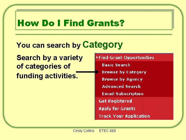 How Do I Find Grants? You can search by Category Search by a variety