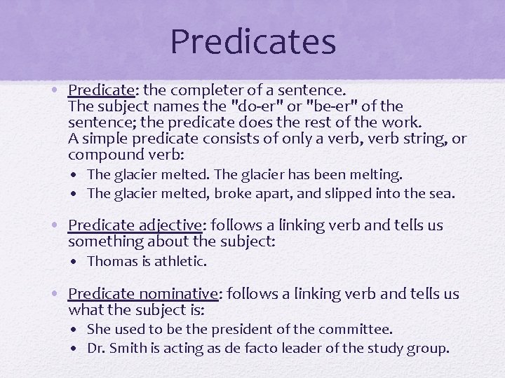 Predicates • Predicate: the completer of a sentence. The subject names the "do-er" or