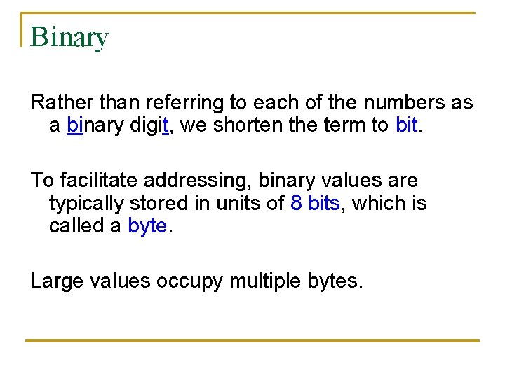 Binary Rather than referring to each of the numbers as a binary digit, we