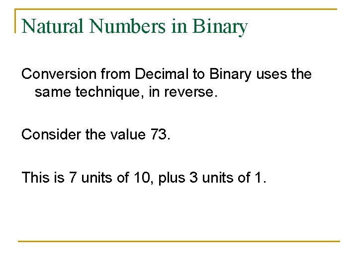 Natural Numbers in Binary Conversion from Decimal to Binary uses the same technique, in