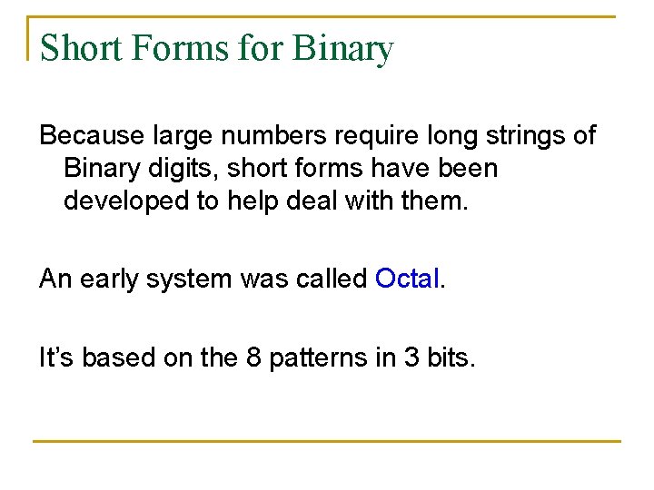 Short Forms for Binary Because large numbers require long strings of Binary digits, short