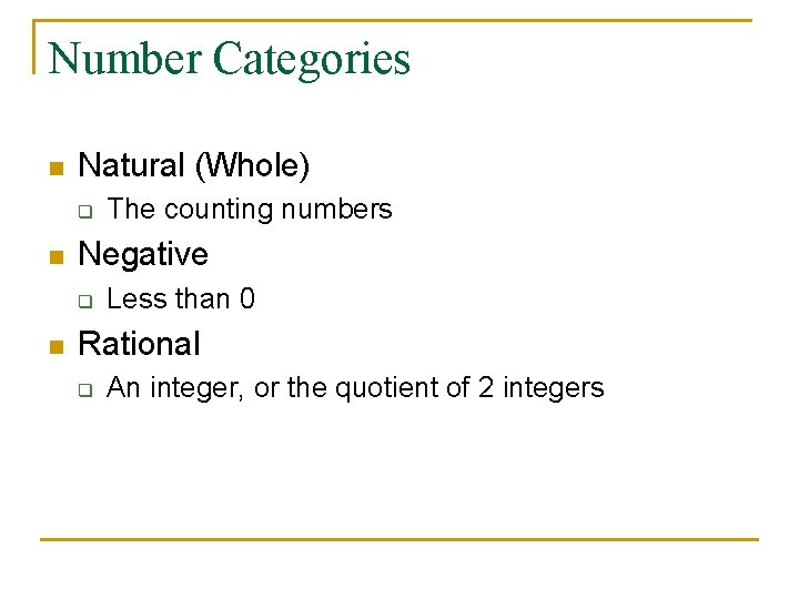 Number Categories n Natural (Whole) q n Negative q n The counting numbers Less