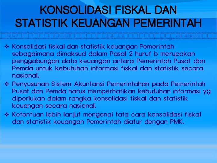 KONSOLIDASI FISKAL DAN STATISTIK KEUANGAN PEMERINTAH v Konsolidasi fiskal dan statistik keuangan Pemerintah sebagaimana