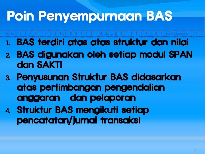Poin Penyempurnaan BAS 1. 2. 3. 4. BAS terdiri atas struktur dan nilai BAS