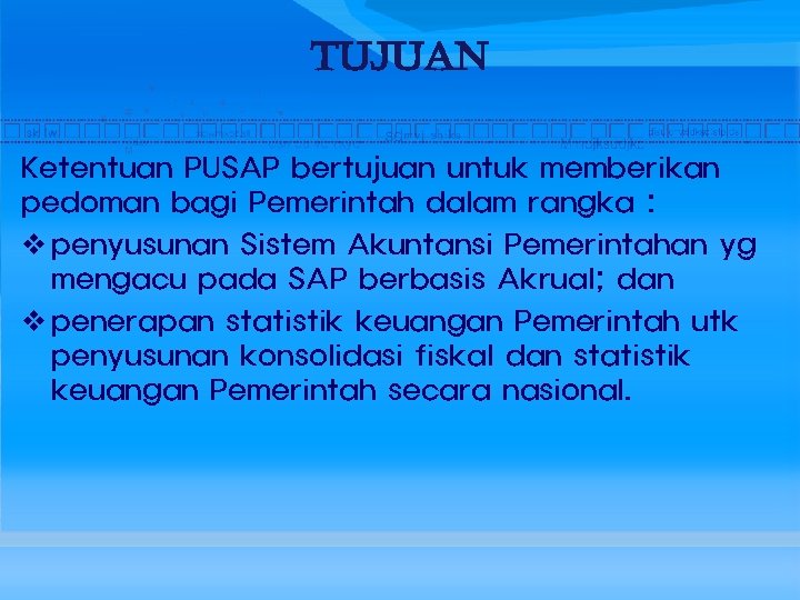 TUJUAN Ketentuan PUSAP bertujuan untuk memberikan pedoman bagi Pemerintah dalam rangka : v penyusunan