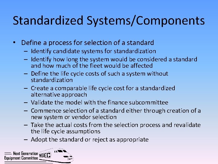 Standardized Systems/Components • Define a process for selection of a standard – Identify candidate