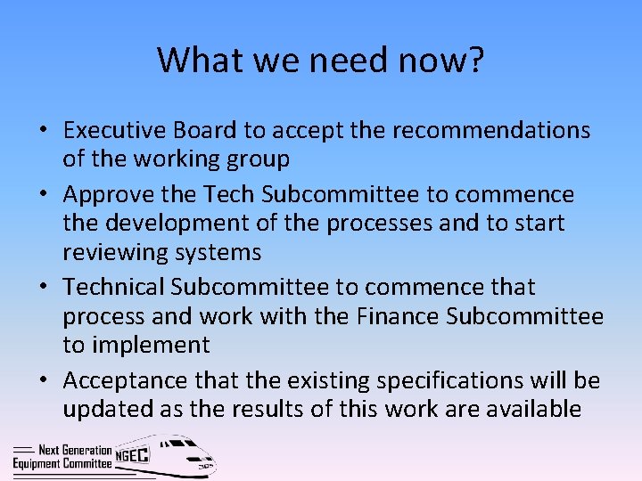 What we need now? • Executive Board to accept the recommendations of the working