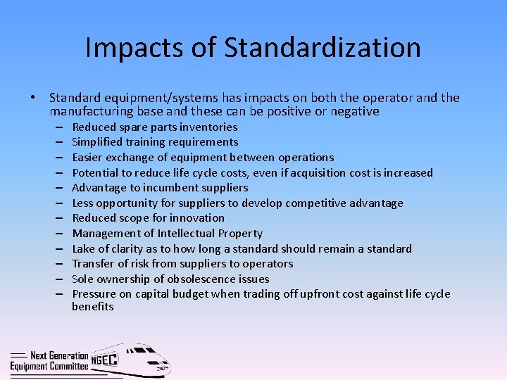 Impacts of Standardization • Standard equipment/systems has impacts on both the operator and the