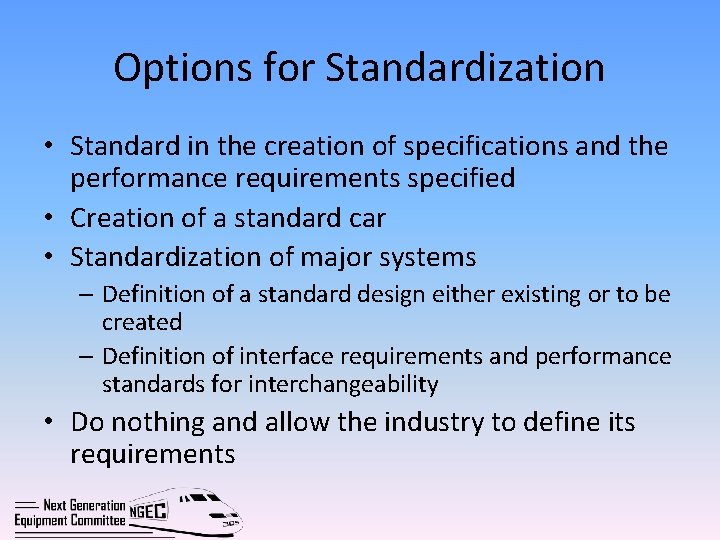 Options for Standardization • Standard in the creation of specifications and the performance requirements
