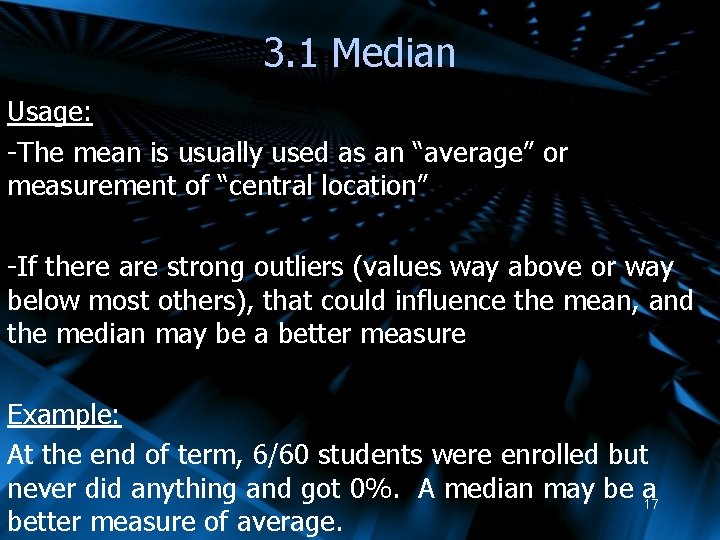 3. 1 Median Usage: -The mean is usually used as an “average” or measurement
