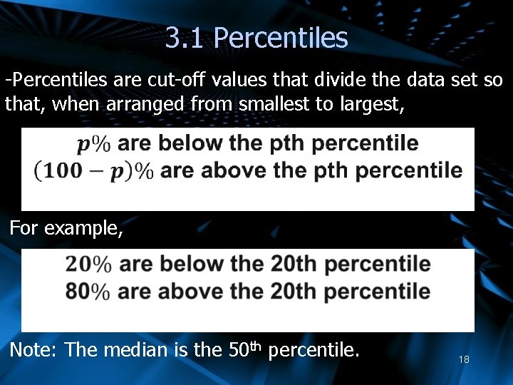 3. 1 Percentiles -Percentiles are cut-off values that divide the data set so that,
