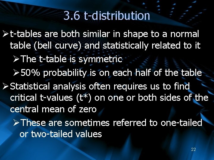 3. 6 t-distribution Ø t-tables are both similar in shape to a normal table