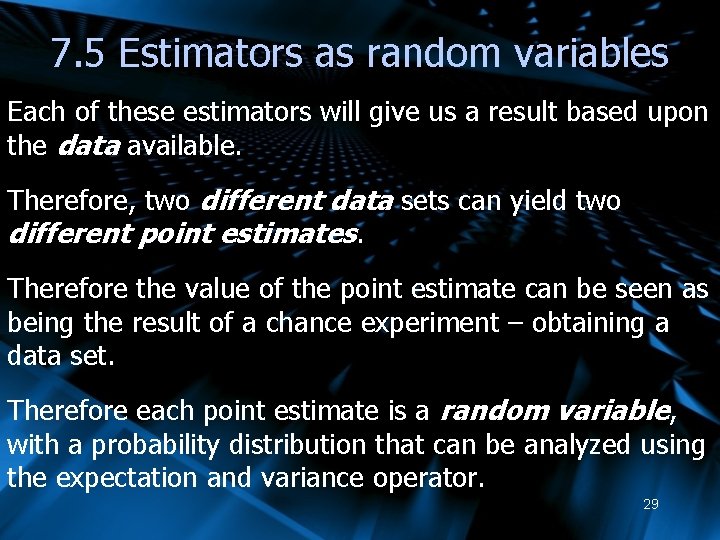 7. 5 Estimators as random variables Each of these estimators will give us a
