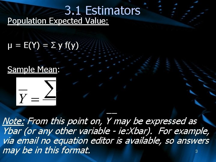 3. 1 Estimators Population Expected Value: μ = E(Y) = Σ y f(y) Sample