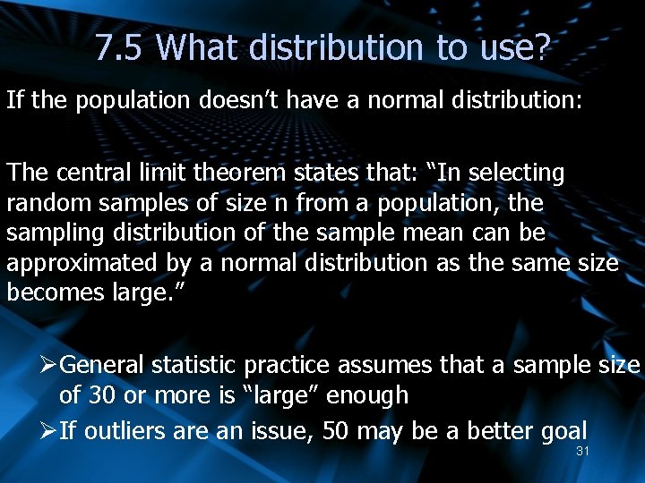 7. 5 What distribution to use? If the population doesn’t have a normal distribution: