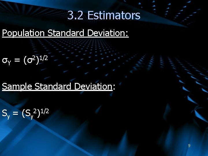 3. 2 Estimators Population Standard Deviation: σY = (σ2)1/2 Sample Standard Deviation: Sy =