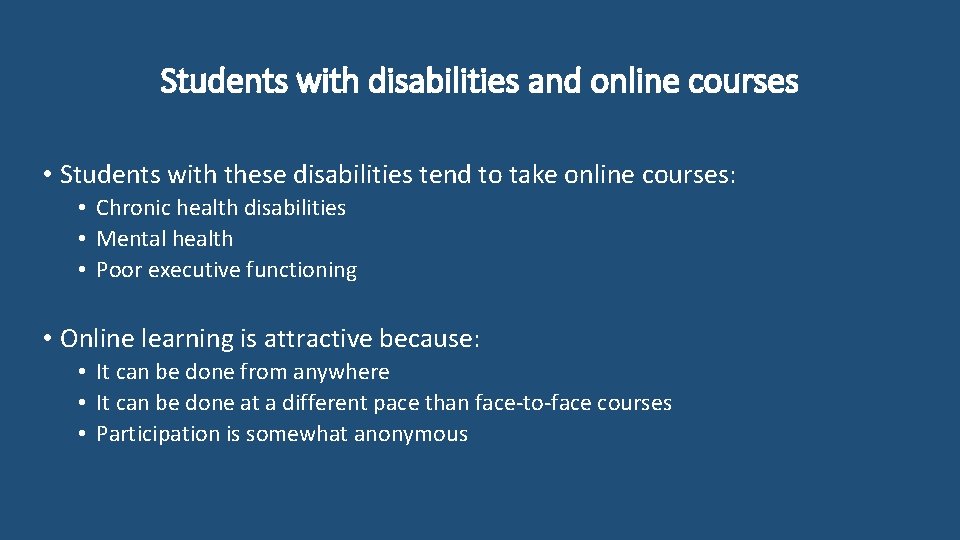 Students with disabilities and online courses • Students with these disabilities tend to take