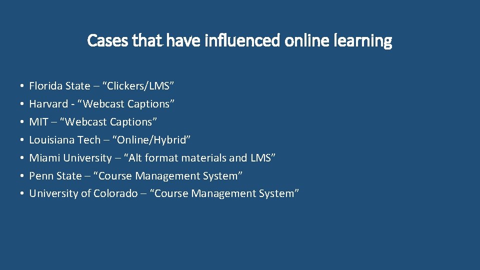 Cases that have influenced online learning • • Florida State – “Clickers/LMS” Harvard -