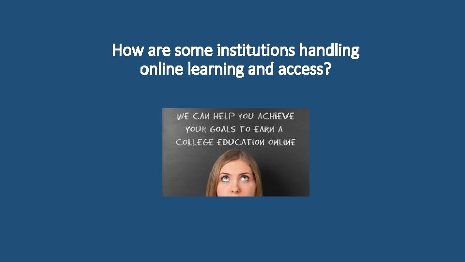 How are some institutions handling online learning and access? 