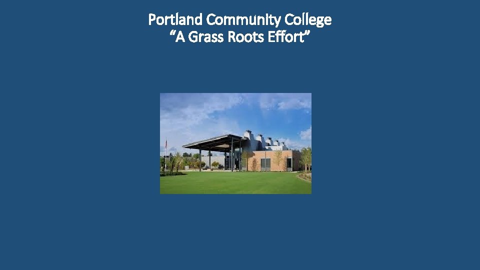 Portland Community College “A Grass Roots Effort” 