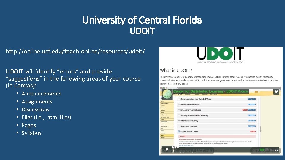 University of Central Florida UDOIT http: //online. ucf. edu/teach-online/resources/udoit/ UDOIT will identify “errors” and