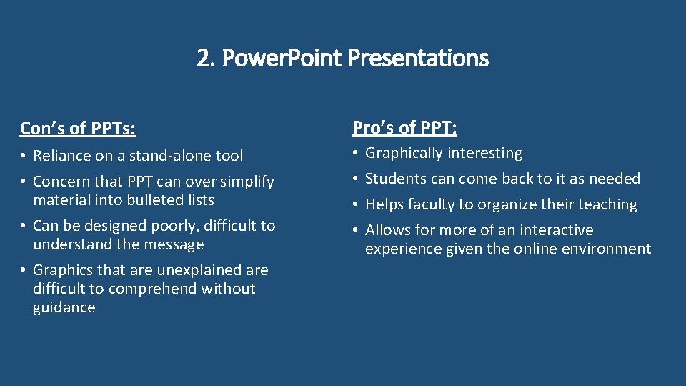 2. Power. Point Presentations Con’s of PPTs: Pro’s of PPT: • Reliance on a