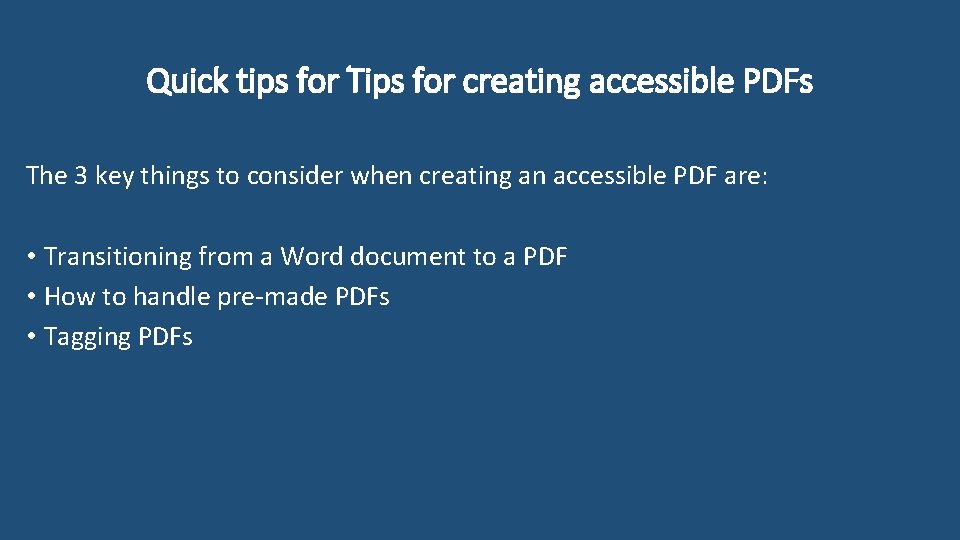 Quick tips for Tips for creating accessible PDFs The 3 key things to consider