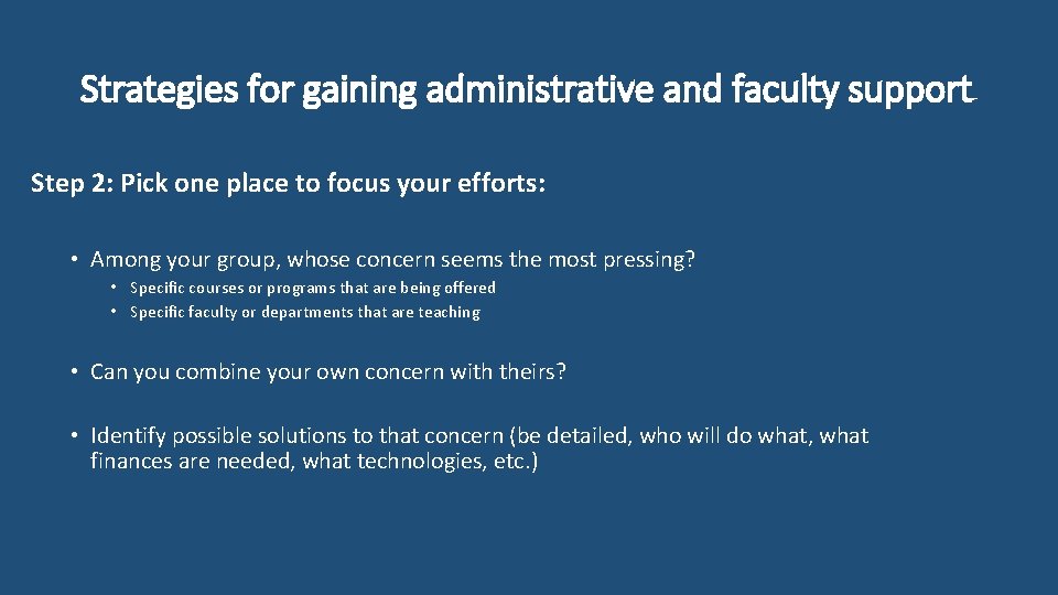 Strategies for gaining administrative and faculty support Step 2: Pick one place to focus