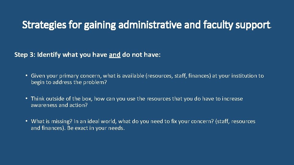 Strategies for gaining administrative and faculty support Step 3: Identify what you have and