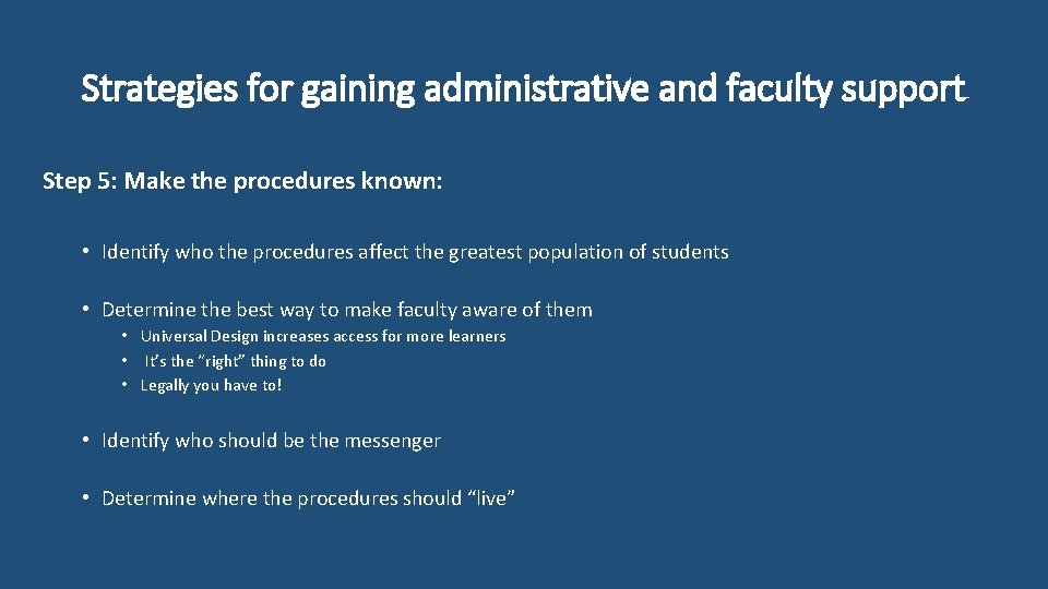 Strategies for gaining administrative and faculty support Step 5: Make the procedures known: •