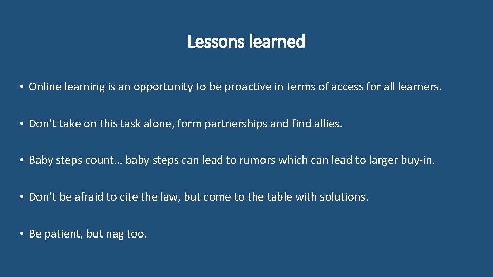 Lessons learned • Online learning is an opportunity to be proactive in terms of