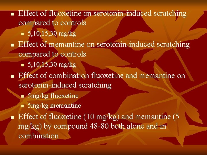 n Effect of fluoxetine on serotonin-induced scratching compared to controls n n Effect of