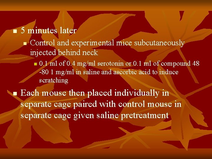 n 5 minutes later n Control and experimental mice subcutaneously injected behind neck n