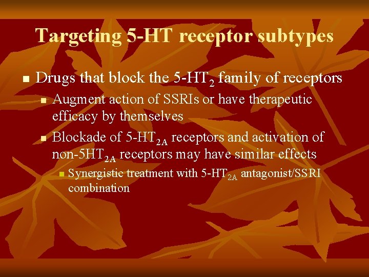 Targeting 5 -HT receptor subtypes n Drugs that block the 5 -HT 2 family