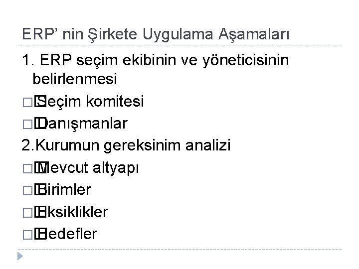 ERP’ nin Şirkete Uygulama Aşamaları 1. ERP seçim ekibinin ve yöneticisinin belirlenmesi �� Seçim