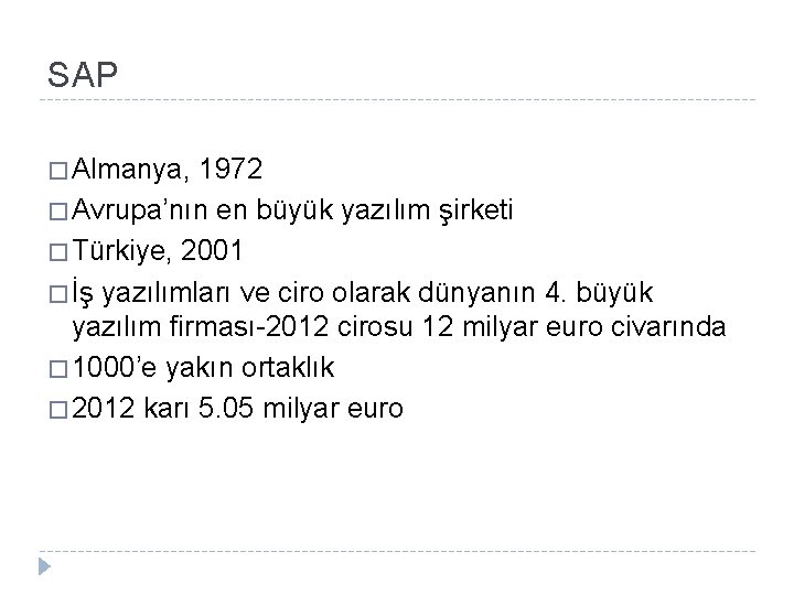 SAP � Almanya, 1972 � Avrupa’nın en büyük yazılım şirketi � Türkiye, 2001 �